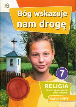 Bóg wskazuje nam drogę Religia 7 Karty pracy Szkoła podstawowa - Praca zbiorowa