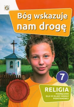 Bóg wskazuje nam drogę Religia 7 Podręcznik Szkoła podstawowa - Praca zbiorowa