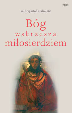 Bóg wskrzesza miłosierdziem - ebook - ks. Krzysztof Kralka