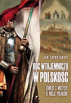Bóg wtajemnicza w polskość - ebook - Jan Łopuszański