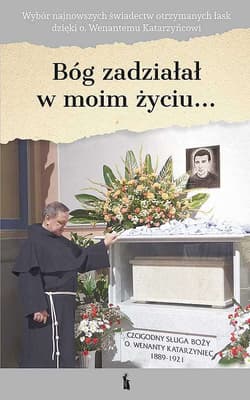 Bóg zadziałał w moim życiu… dzięki Ojcu Wenantemu