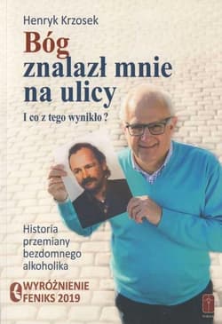 Bóg znalazł mnie na ulicy I co z tego wynikło? - Henryk Krzosek