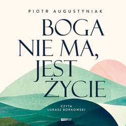 Boga nie ma, jest życie - audiobook - Piotr Augustyniak