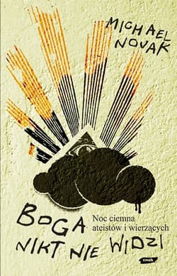 Boga nikt nie widzi. Noc ciemna ateistów i wierzących - Michael Novak