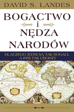 Bogactwo i nędza narodów - Landes David S.