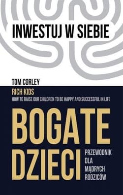 Bogate dzieci. Przewodnik dla mądrych rodziców - Corley Tom