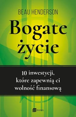 Bogate życie 10 inwestycji, które zapewnią ci wolność finansową