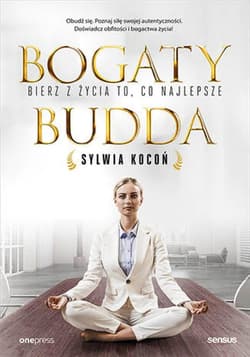 Bogaty budda. Bierz z życia to, co najlepsze - audiobook - Sylwia Kocoń