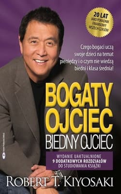 Bogaty ojciec, biedny ojciec. Czego bogaci uczą swoje dzieci na temat pieniędzy i o czym nie wiedzą biedni i średnia klasa - Robert T. Kiyosaki, Sharon L. Lechter