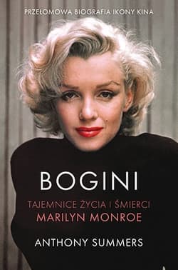 Bogini. Tajemnice życia i śmierci Marilyn Monroe - Anthony Summers