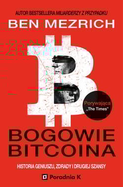 Bogowie bitcoina Historia geniuszu, zdrady i odkupienia - Ben Mezrich