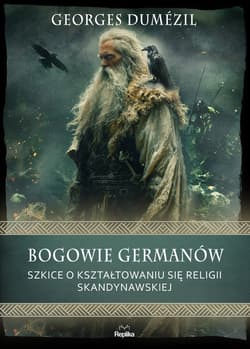 Bogowie Germanów Szkice o kształtowaniu się religii skandynawskiej - Georges Dumezil