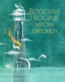 Bogowie i boginie mitów greckich - Adreani Manuela ilustr.