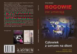 Bogowie nie umierają Człowiek z sercem na dłoni Powieść o życiu Profesora Zbigniewa Religi