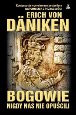 Bogowie nigdy nas nie opuścili - Erich Von Daniken