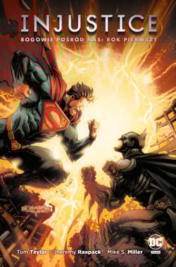 Bogowie pośród nas. Rok pierwszy. Injustice - null, Jheremy Raapack, Miller Mike S., Taylor Tom