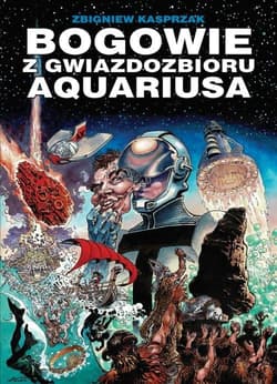 Bogowie z gwiazdozbioru Aquariusa - Kasprzak Zbigniew