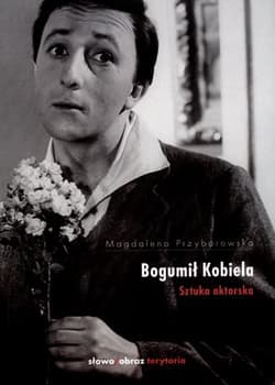 Bogumił Kobiela Sztuka aktorska - Magdalena Przyborowska