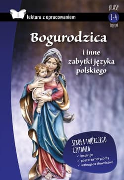Bogurodzica i inne zabytki języka polskiego Lektura z opracowaniem Liceum - Opracowanie Zbiorowe