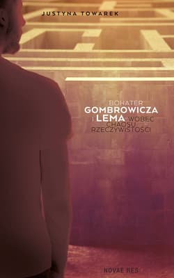 Bohater Gombrowicza i Lema wobec chaosu rzeczywistości - Justyna Towarek