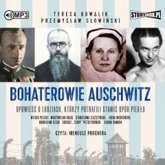 Bohaterowie Auschwitz audiobook - Teresa Kowalik, Przemysław Słowiński