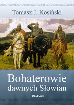 Bohaterowie dawnych Słowian - Tomasz Kosiński
