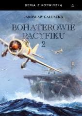 Bohaterowie Pacyfiku T.2 BR - Jarosław Gałuszka