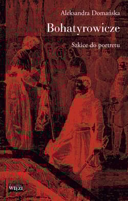 Bohatyrowicze Szkice do portretu - Aleksandra Domańska