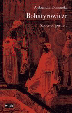 Bohatyrowicze Szkice do portretu - Aleksandra Domańska