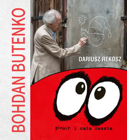 Bohdan Butenko. Pinxit i cała reszta - ebook - Dariusz Rekosz