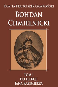 Bohdan Chmielnicki do elekcji Jana Kazimierza - Gawroński Rawita Franciszek