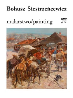 Bohusz-Siestrzeńcewicz. Malarstwo - Eliza Ptaszyńska