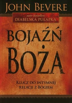 Bojaźń Boża Klucz do intymnej relacji z Bogiem - John Bevere