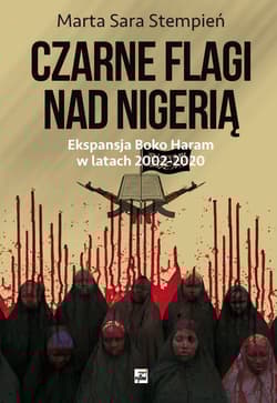 Boko Haram 2002-2020. Czarne flagi nad Nigerią Ekspansja Boko Haram w latach 2002-2020 - Stempień Marta Sara