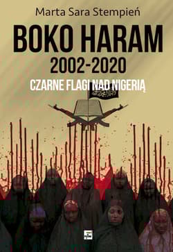 Boko Haram 2002-2020. Czarne flagi nad Nigerią Ekspansja Boko Haram w latach 2002-2020 - Stempień Marta Sara