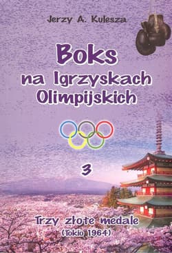 Boks na Igrzyskach Olimpijskich 3 Trzy złote medale Tokio 1964 - Jerzy Kulesza