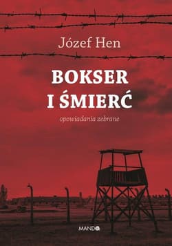 Bokser i śmierć Opowiadania zebrane - Józef Hen