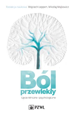 Ból przewlekły. Ujęcie kliniczne i psychologiczne -  Majkowicz Mikołaj, Leppert Wojciech
