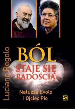 Ból staje się radością Natuzza Evolo i Ojciec Pio