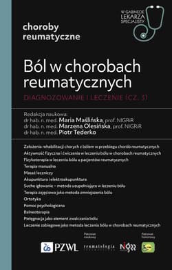 Ból w chorobach reumatycznych. Diagnozowanie cz.3 -  Maślińska Maria, Marzena Olesińska, Tederko Piotr