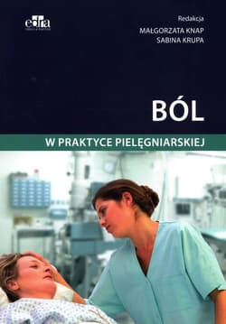 Ból w praktyce pielęgniarskiej - Knap M.,  Krupa S.