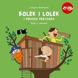 Bolek i Lolek i piracka przygoda. Bajka o odwadze - Justyna Bednarek