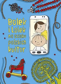 Bolek i Lolek na szlaku polskich kultur. Wznowienie 2021 - Dorota Majkowska-Szajer, Sara  Szewczyk