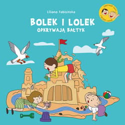 Bolek i Lolek odkrywają Bałtyk - ebook - Liliana Fabisińska