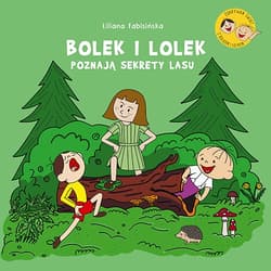 Bolek i Lolek poznają sekrety lasu - Liliana Fabisińska