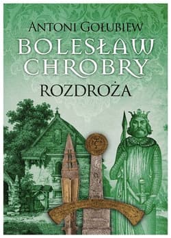 Bolesław Chrobry Rozdroża - Antoni Gołubiew