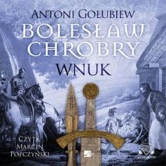 Bolesław Chrobry. Wnuk Audiobook - Antoni Gołubiew