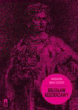 Bolesław Kędzierzawy - Magdalena Biniaś-Szkopek