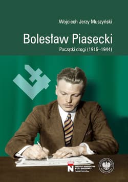 Bolesław Piasecki Początki drogi (1915–1944) - Muszyński Wojciech J.