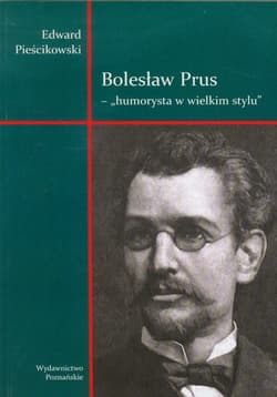 Bolesław Prus Humorysta w wielkim stylu Studia i szkice - Edward Pieścikowski